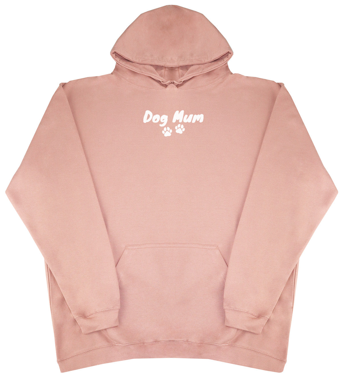 Dog Mum - Huge Oversized Comfy Original Hoody