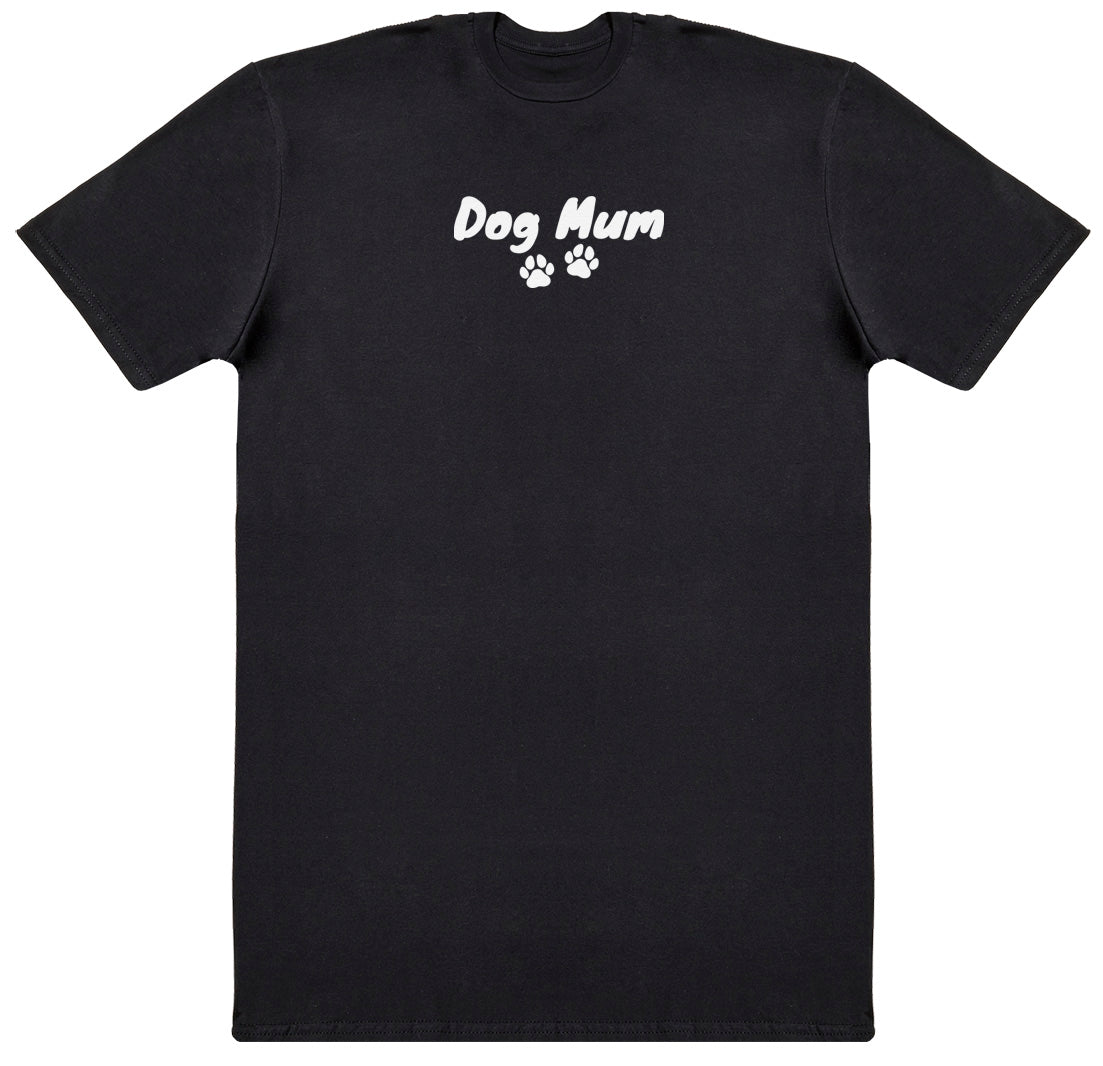 Dog Mum - New Style Huge Comfy T-Shirt