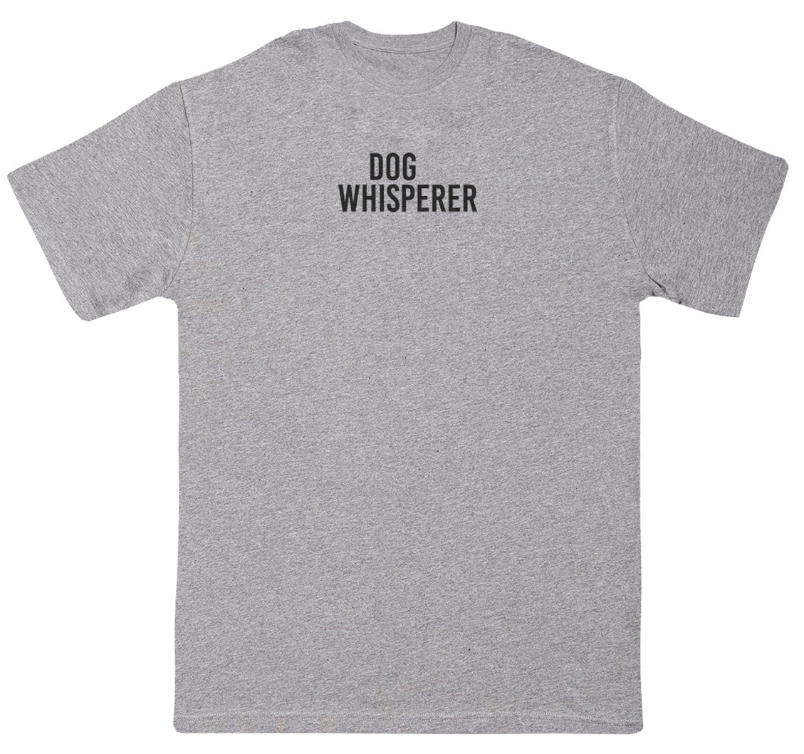 Dog Whisperer - Huge Oversized Comfy Original T-Shirt