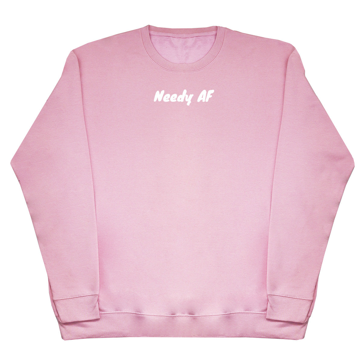 Needy AF - Huge Oversized Comfy Original Sweater