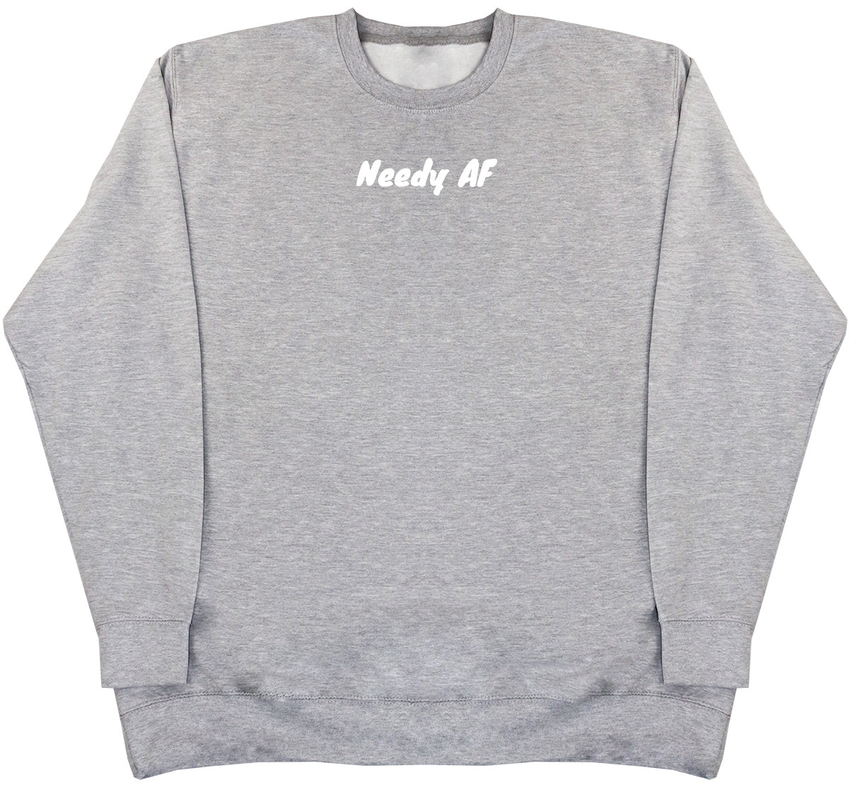 Needy AF - Huge Oversized Comfy Original Sweater