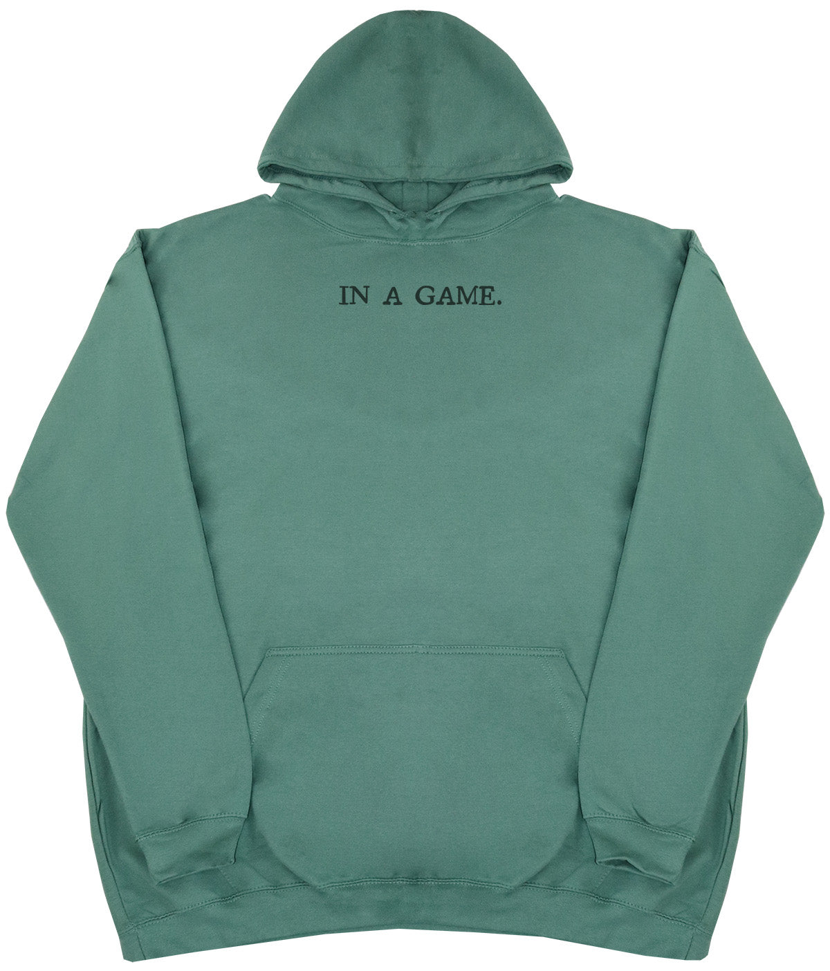 In A Game - Huge Oversized Comfy Original Hoody