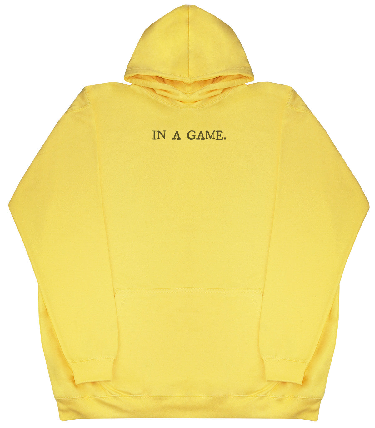 In A Game - Huge Oversized Comfy Original Hoody