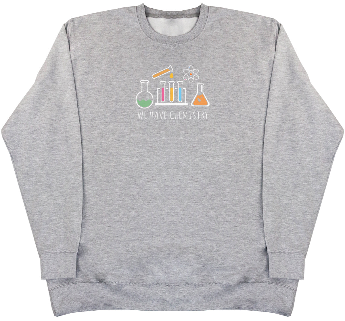 We Have Chemistry - Huge Oversized Comfy Original Sweater