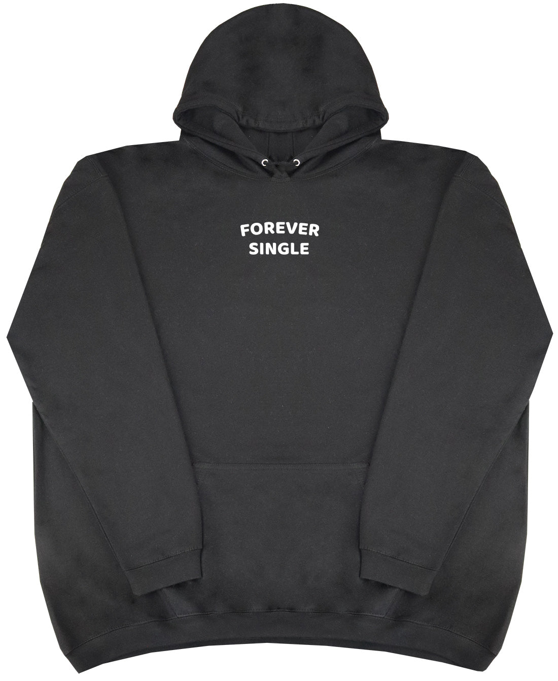 Forever Single - Huge Oversized Comfy Original Hoody