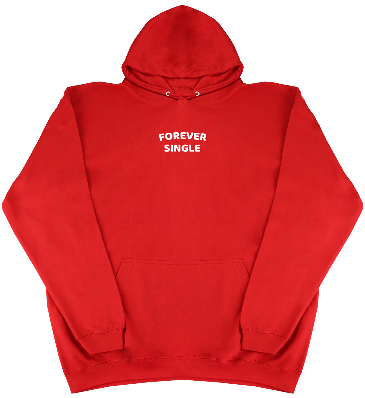 Forever Single - Huge Oversized Comfy Original Hoody