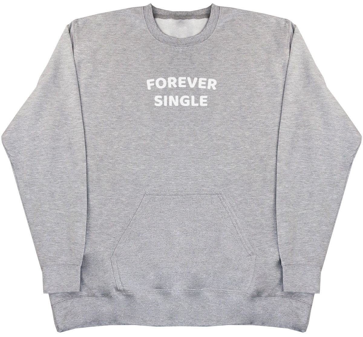 Forever Single - Huge Oversized Hoodless Hoodie