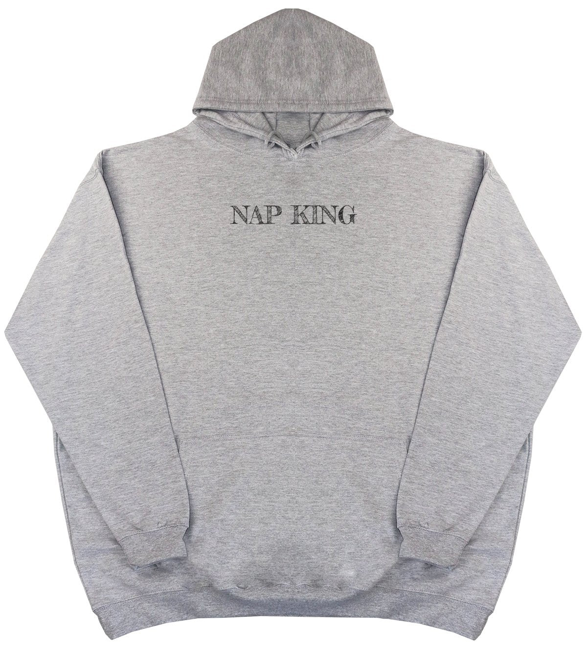 Nap King - New Style - Huge Size - Oversized Comfy Hoody