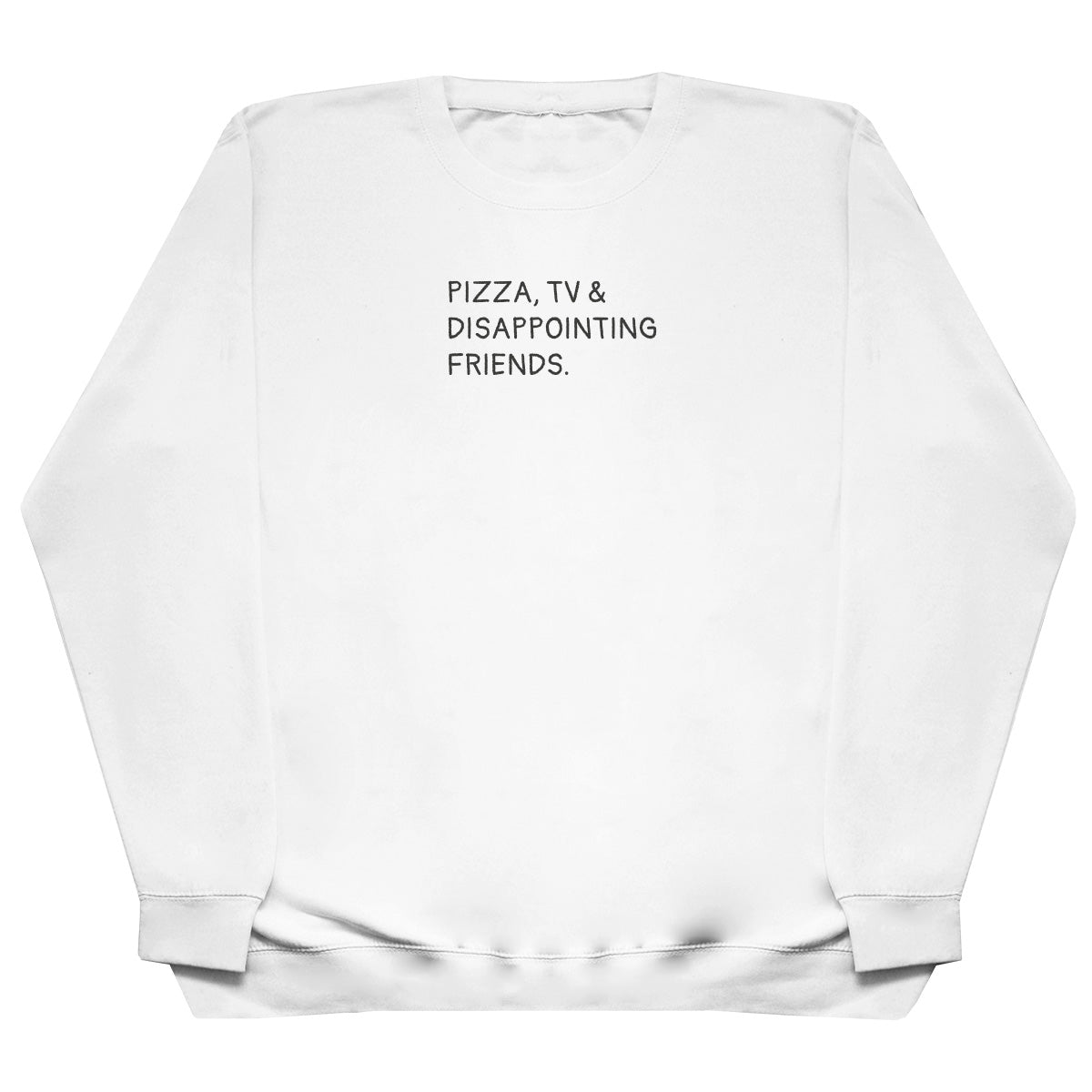 Pizza, TV & Disappointing Friends - Huge Oversized Comfy Original Sweater