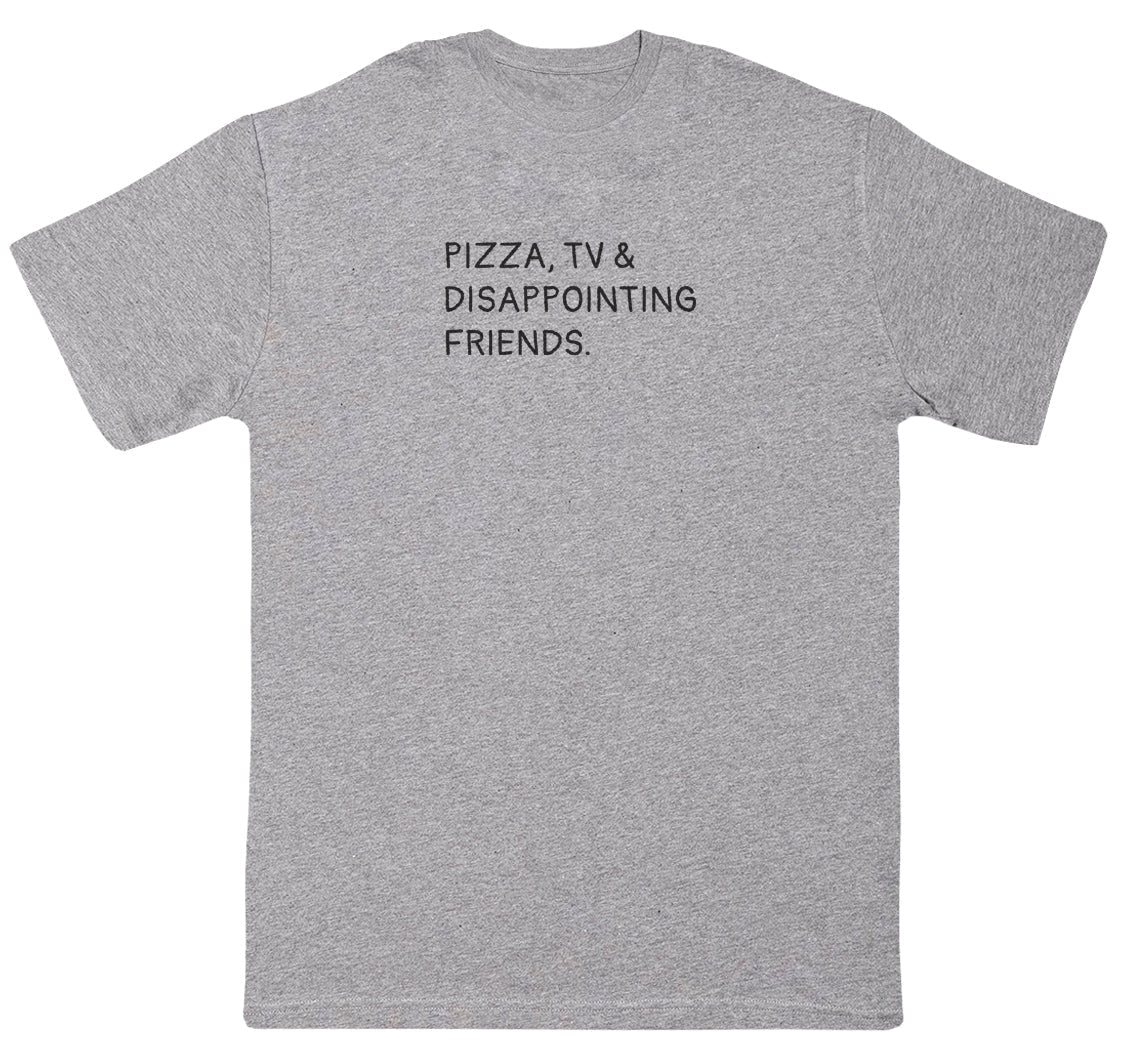 Pizza, TV & Disappointing Friends - New Style Huge Comfy T-Shirt