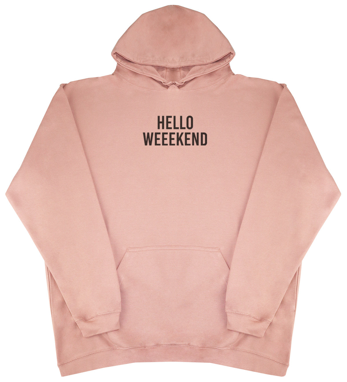 Hello Weekend - Huge Oversized Comfy Original Hoody