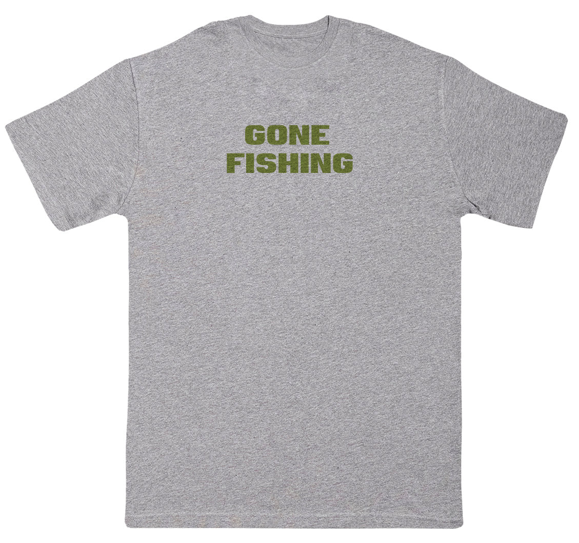 Gone Fishing - Huge Oversized Comfy Original T-Shirt